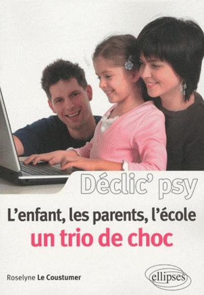 L'enfant, les parents, l'école : un trio de choc ! (9782729851767-front-cover)