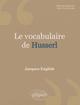 Vocabulaire de Husserl (Le) - Nouvelle éd. (9782729851880-front-cover)