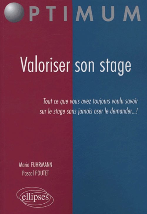 Valoriser son stage - Tout ce que vous avez toujours voulu savoir sur le stage sans jamais oser le demander ! (9782729822248-front-cover)