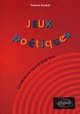 Jeux poétiques - La poésie par tous et pour tous (9782729822057-front-cover)