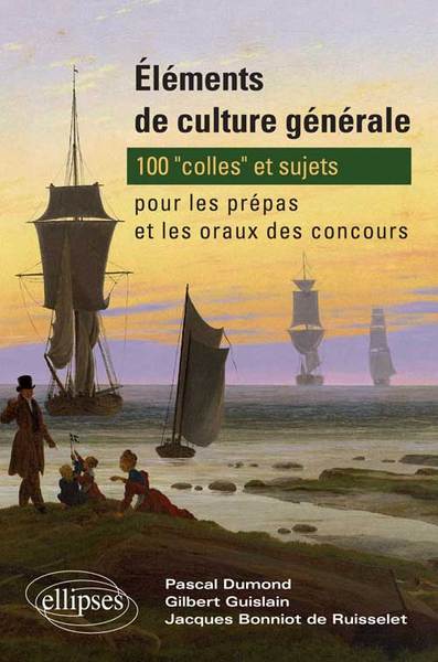 Éléments de culture générale - 100 'colles' et sujets pour les prépas et les oraux des concours (9782729848675-front-cover)