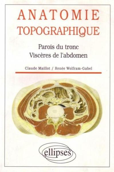 Anatomie topographique - Parois du tronc, viscères de l'abdomen (9782729894344-front-cover)