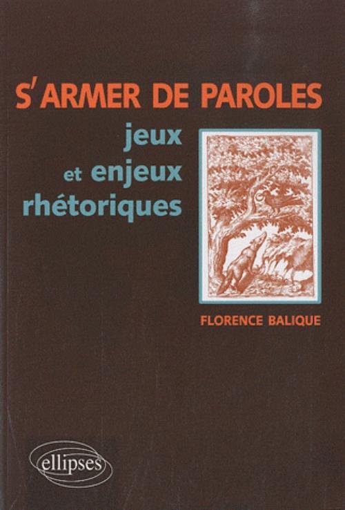 S'armer de paroles, jeux et enjeux rhétoriques (9782729853907-front-cover)