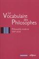 vocabulaire des philosophes (Le) : la philosophie moderne (XIXe siècle) (9782729809966-front-cover)