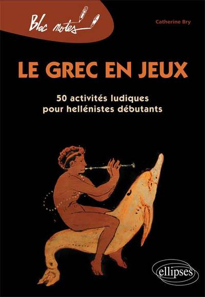 Le grec en jeux. 50 activités ludiques pour héllénistes débutants - Nouvelle édition (9782729863272-front-cover)