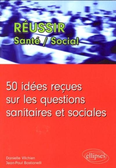 50 idées reçues sur les questions sanitaires et sociales (9782729850531-front-cover)