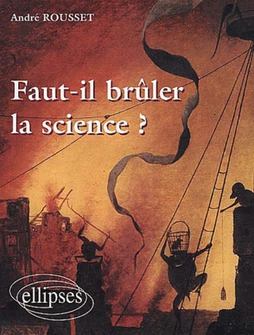 Faut-il brûler la science ? (9782729807627-front-cover)