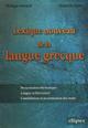 Lexique nouveau de la langue grecque - Présentation thématique, Langues et littératures, Constitution et accentuation des mots (9782729831646-front-cover)