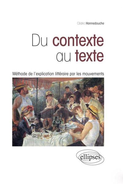 Du contexte au texte : Méthode de l’explication littéraire par les mouvements (9782729866969-front-cover)