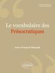 Le vocabulaire des Présocratiques (9782729870300-front-cover)