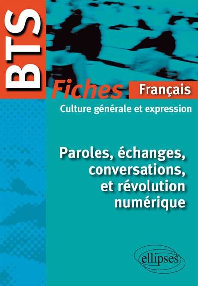 BTS – Fiches de culture générale - Paroles, échanges, conversations, et révolution numérique (9782729873646-front-cover)