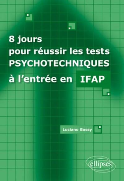 8 jours pour réussir les tests psychotechniques à l'entrée en IFAP (9782729862701-front-cover)