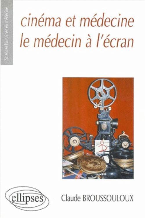 Cinéma et médecine - Le médecin à l'écran (9782729803810-front-cover)