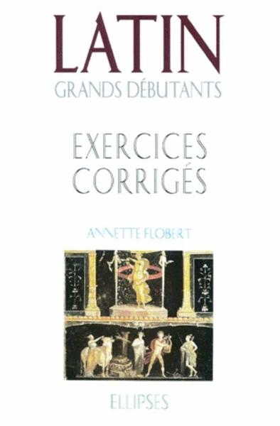 Latin Grands débutants - Exercices corrigés (9782729846022-front-cover)