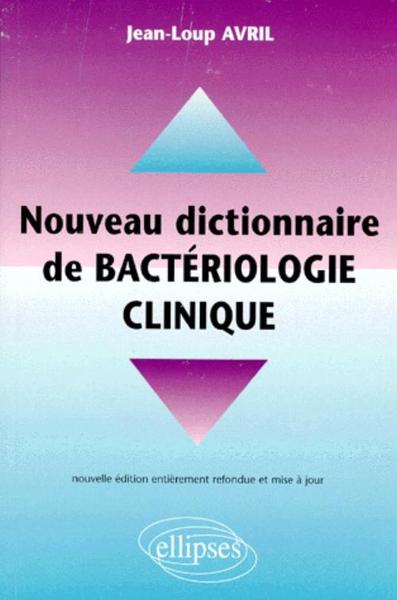 Nouveau dictionnaire pratique de bactériologie clinique (9782729847067-front-cover)