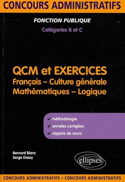 QCM et exercices. français, culture générale, mathématiques et logique. Concours administratifs de catégories B & C (9782729841744-front-cover)
