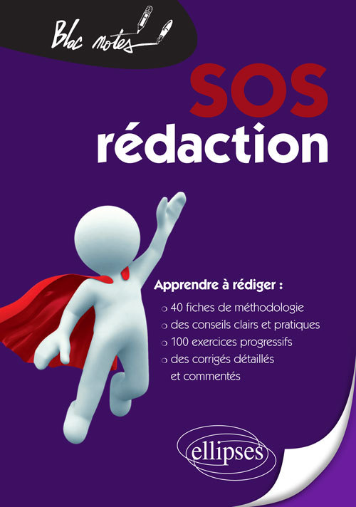 SOS rédaction. 40 fiches de méthodologie, de conseils et d'entraînement pour apprendre à rédiger pas à pas Nouvelle édition (9782729872205-front-cover)