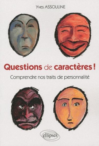 Questions de caractères ! Comprendre nos traits de personnalité (9782729852474-front-cover)