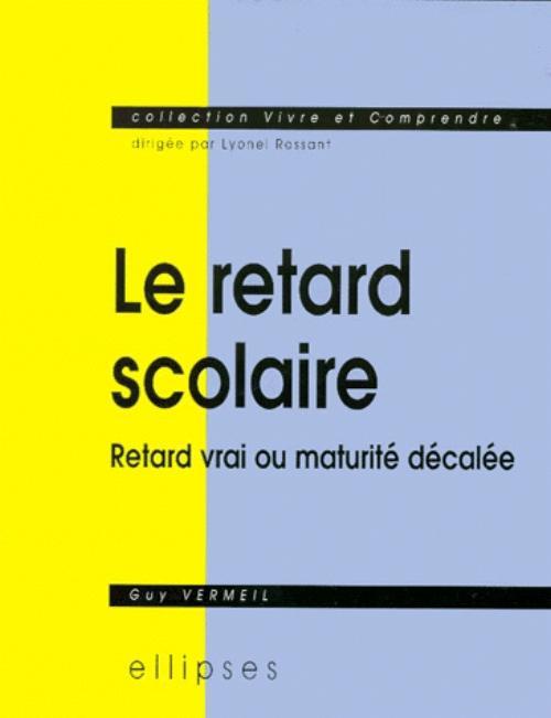 retard scolaire (Le) - Retard vrai ou maturité décalée (9782729878214-front-cover)