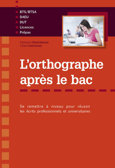 L'orthographe après le bac - Se remettre à niveau pour réussir les écrits professionnels et universitaires en premier cycle (Lic (9782729871161-front-cover)