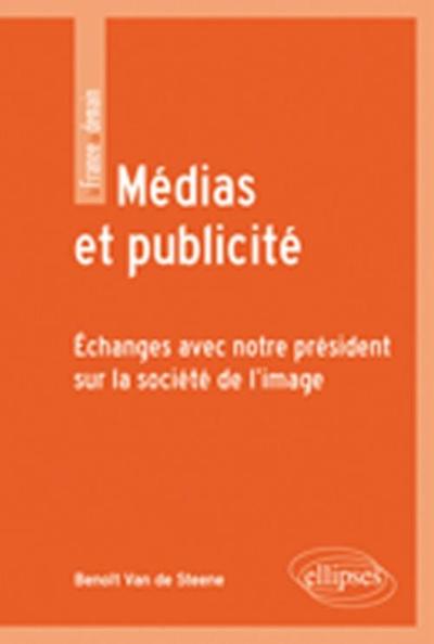 Médias et publicité. Échanges avec notre président sur la société de l’image (9782729855826-front-cover)