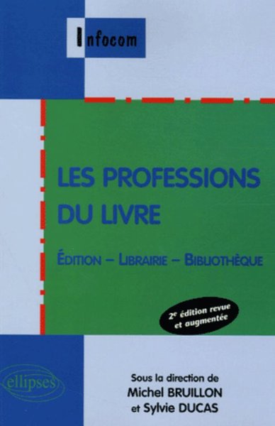 Les professions du livre , Édition - Librairie - Bibliothèque - 2e édition (9782729828097-front-cover)