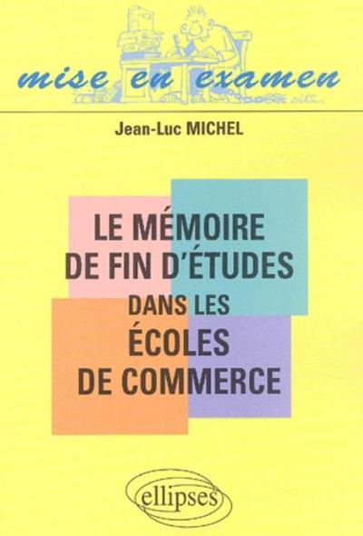 Le mémoire de fin d'études dans les écoles de commerce (9782729811020-front-cover)