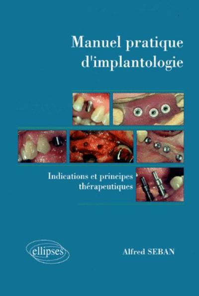 Manuel pratique d'implantologie - Indications et principes thérapeutiques (9782729859442-front-cover)
