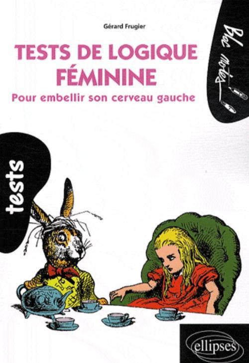 Tests de logique féminine. Pour embellir son cerveau gauche (9782729853228-front-cover)