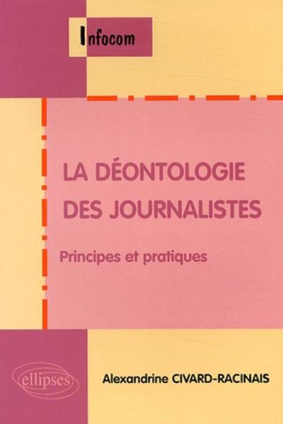 La déontologie des journalistes, principes et pratiques (9782729815981-front-cover)