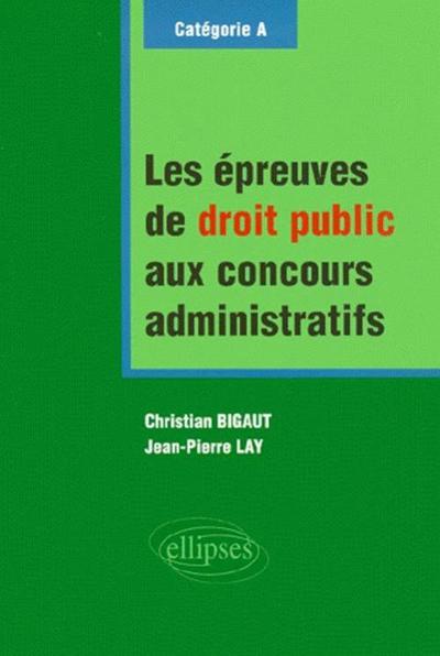 Les épreuves de droit public aux concours administratifs - catégorie A (9782729801106-front-cover)
