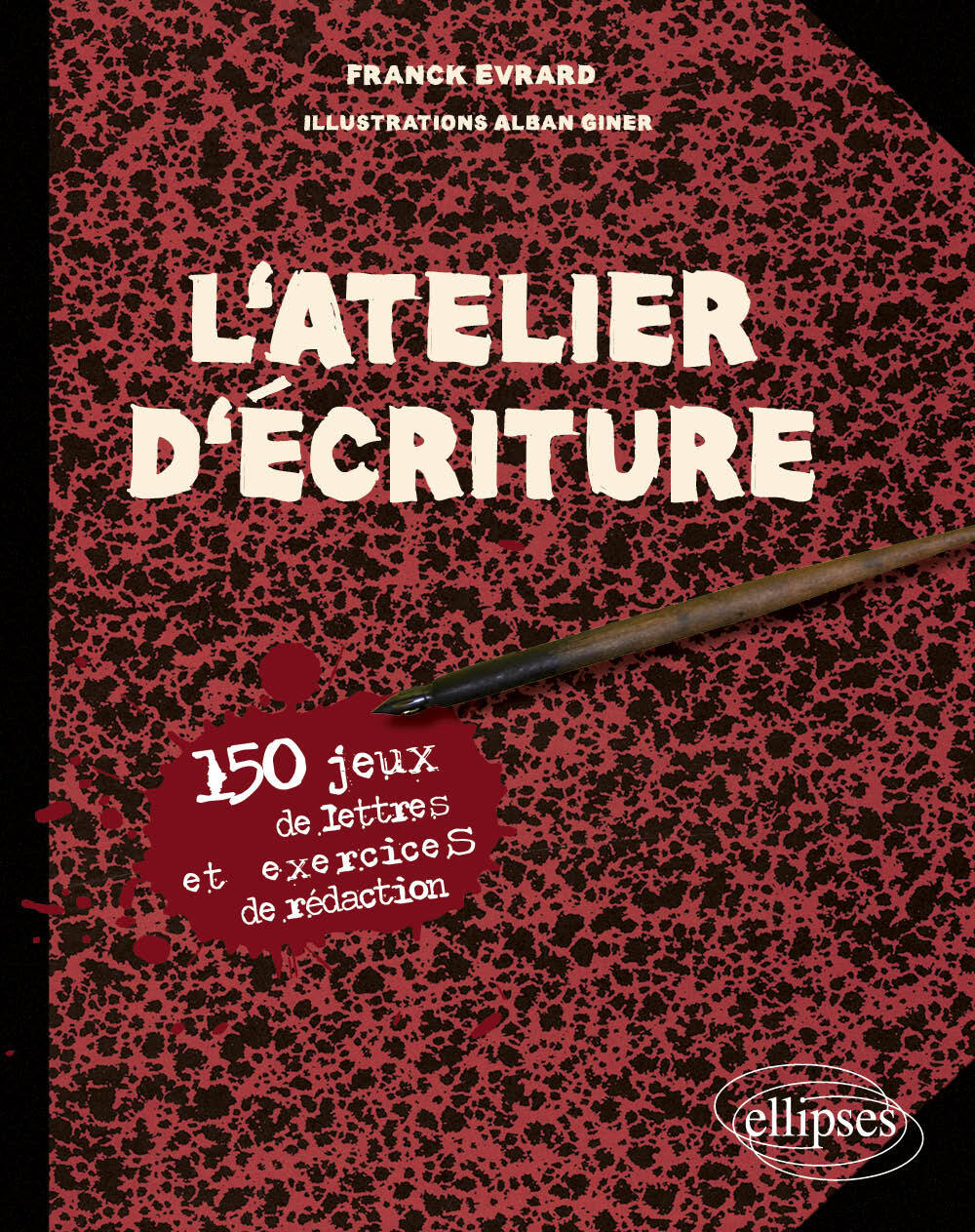 L'Atelier d'écriture. 150 jeux de lettres et exercices de rédaction (9782729850890-front-cover)