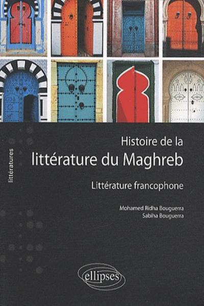 Histoire de la littérature du Maghreb -Littérature francophone (9782729855666-front-cover)