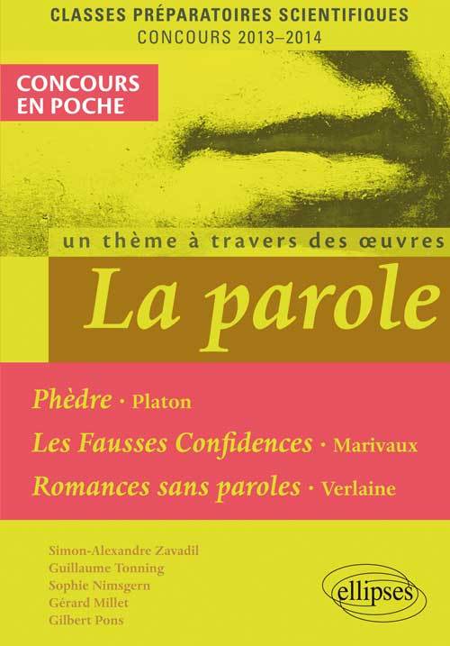 La Parole (Phèdre, Platon - Fausses confidences, Marivaux - Romances sans paroles, Verlaine). Epreuve français et philosophie CP (9782729873684-front-cover)