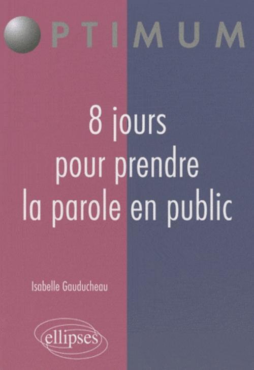 8 jours pour prendre la parole en public (9782729852979-front-cover)