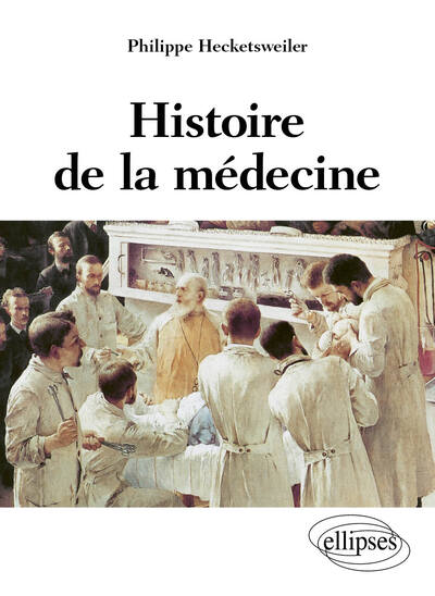 Histoire de la médecine - des malades, des médecins, des soins et de l'éthique biomédicale (9782729853143-front-cover)