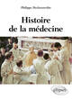 Histoire de la médecine - des malades, des médecins, des soins et de l'éthique biomédicale (9782729853143-front-cover)