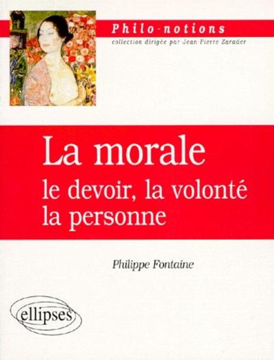 La morale : le devoir, la volonté, la personne (9782729857714-front-cover)