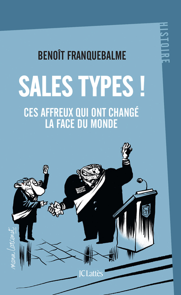 Sales types !, Ces affreux qui ont changé la face du monde (9782709669399-front-cover)