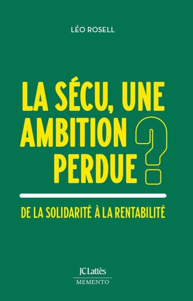 La Sécu, une ambition perdue ?, De la solidarité à la rentabilité (9782709676229-front-cover)