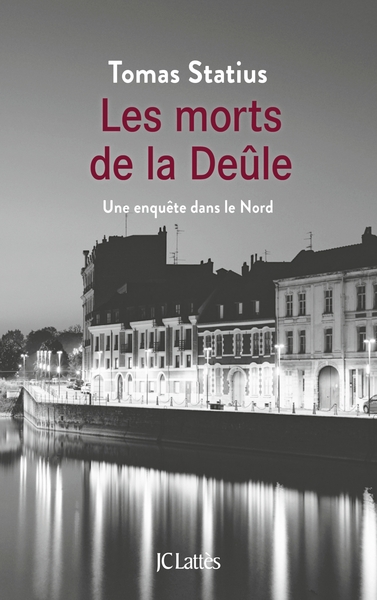 Les morts de la Deûle, Une enquête dans le Nord (9782709666121-front-cover)