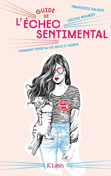 Guide de l'échec sentimental, Comment finir sa vie seule et aigrie (9782709664127-front-cover)