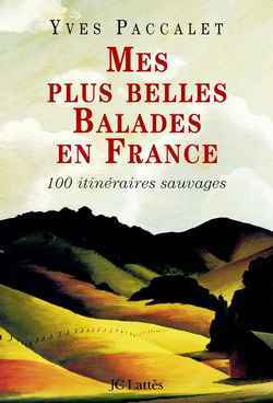 Mes plus belles balades en France, 100 promenades sauvages (9782709621915-front-cover)