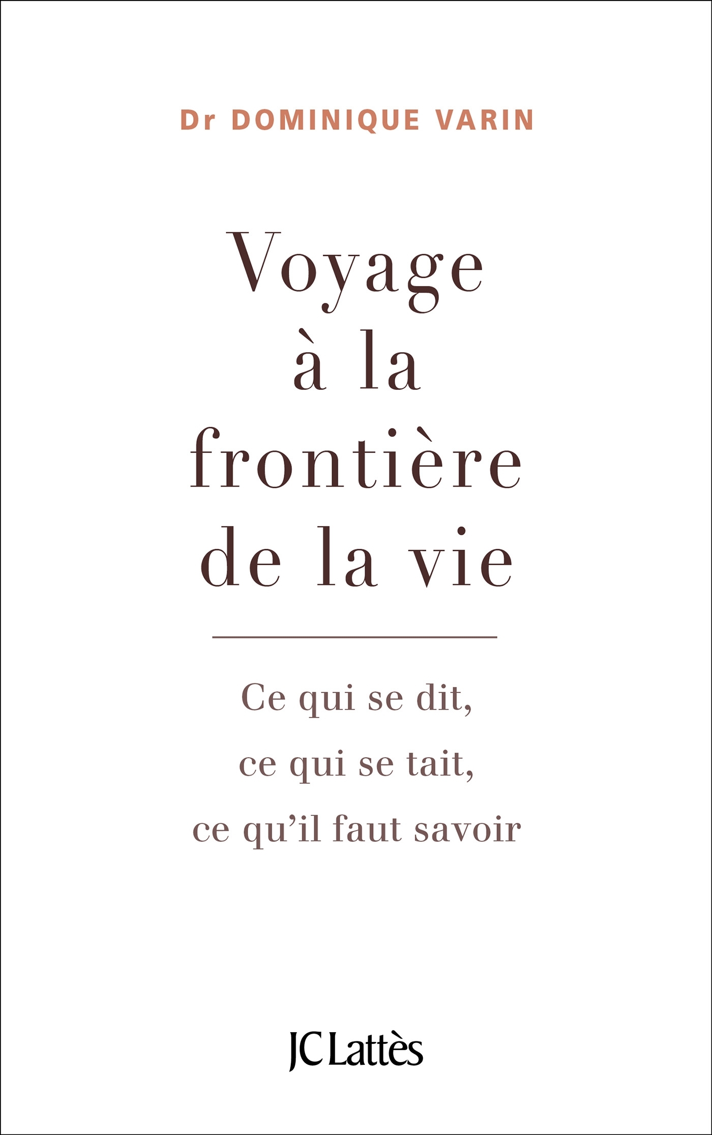 Voyage à la frontière de la vie, Ce qui se dit, ce qui se tait, ce qu'il faut savoir (9782709658478-front-cover)