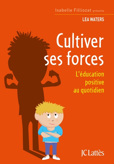 Cultiver ses forces, L'éducation positive au quotidien (9782709661409-front-cover)