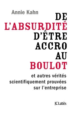 De l'absurdité d'être accro au boulot, et autres vérités scientifiquement prouvées sur l'entreprise (9782709659703-front-cover)