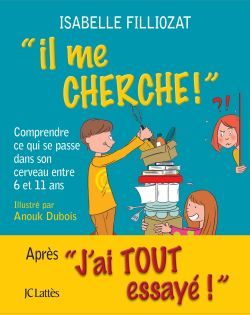 Il me cherche !, Comprendre ce qui se passe dans son cerveau entre 6 et 11 ans (9782709644679-front-cover)