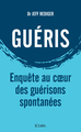 Guéris, Enquête au coeur des guérisons spontanées (9782709661379-front-cover)