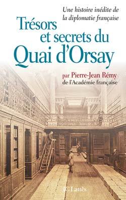 Trésors et secrets du Quai d'Orsay, Une histoire inédite de la diplomatie française (9782709622820-front-cover)