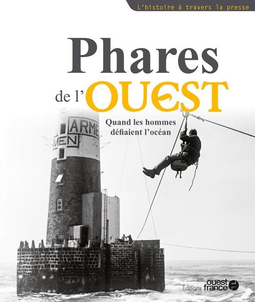 Phares de l'Ouest, quand les hommes défiaient l'océan (9782737385810-front-cover)